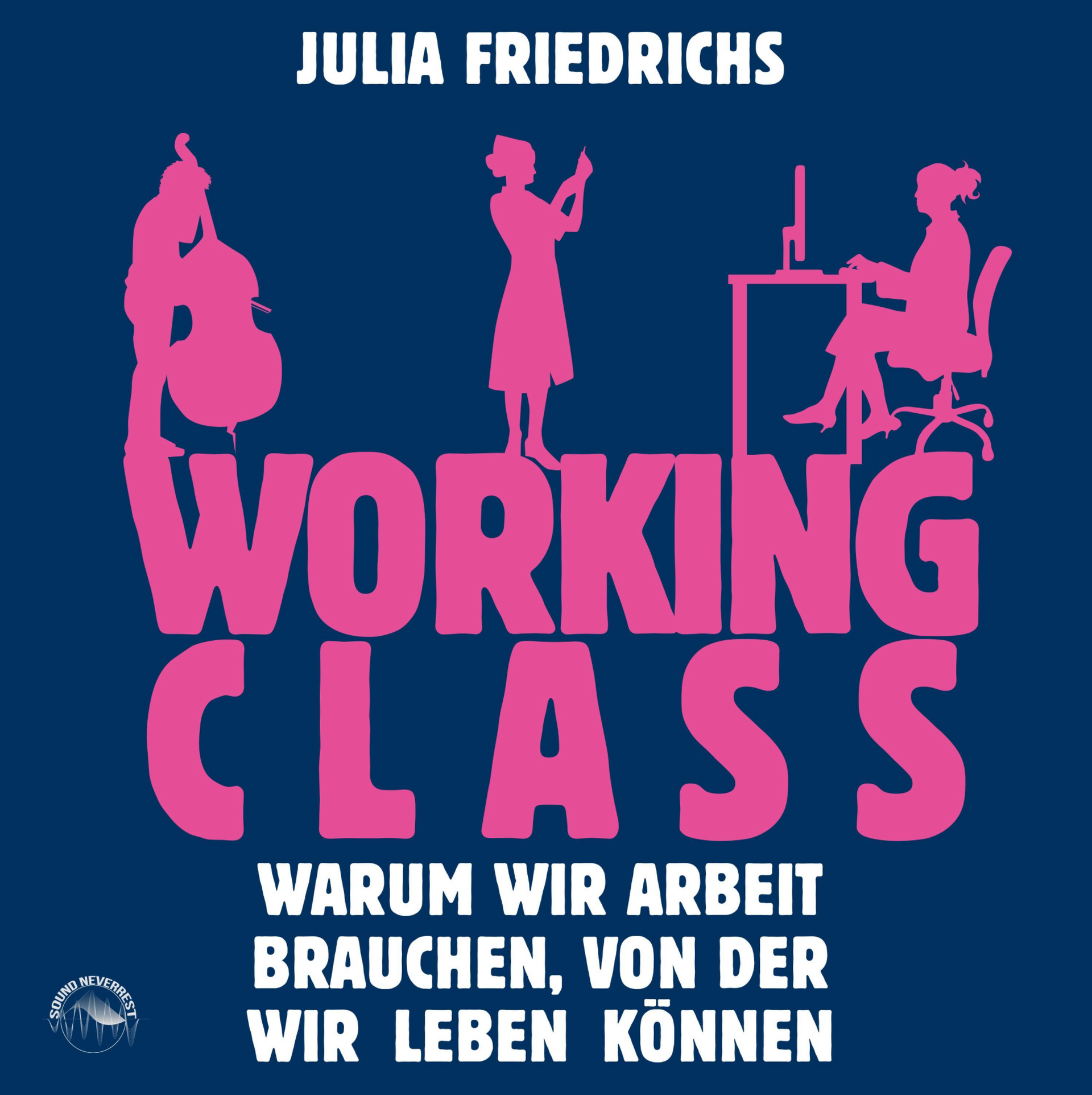 Working Class - Warum wir Arbeit brauchen, von der wir leben können